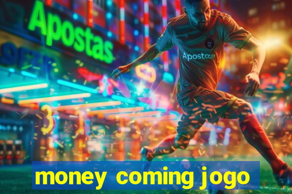 money coming jogo