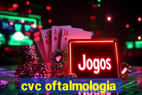 cvc oftalmologia