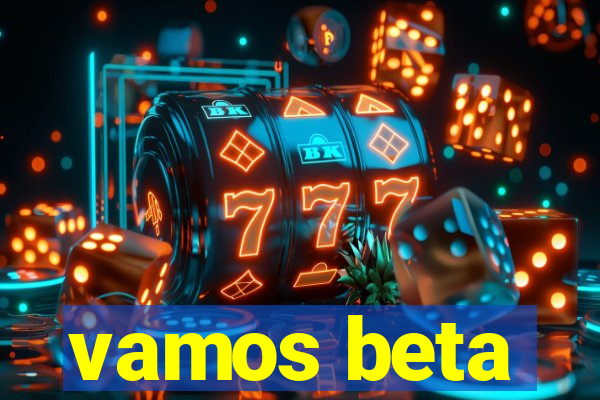 vamos beta