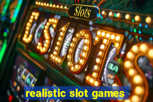 realistic slot games