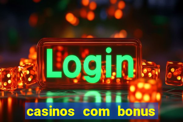 casinos com bonus de registro