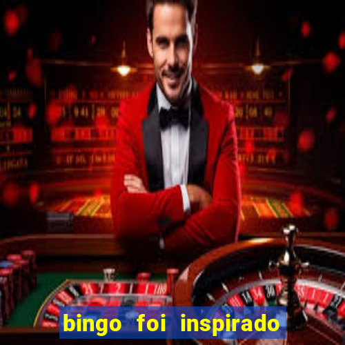 bingo foi inspirado em quem