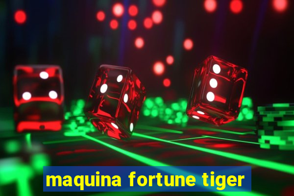 maquina fortune tiger