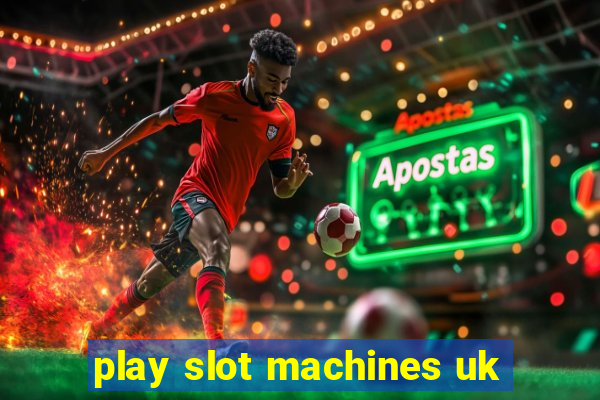 play slot machines uk