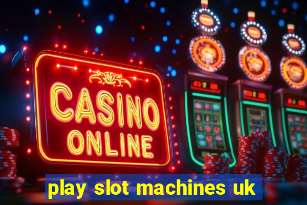 play slot machines uk