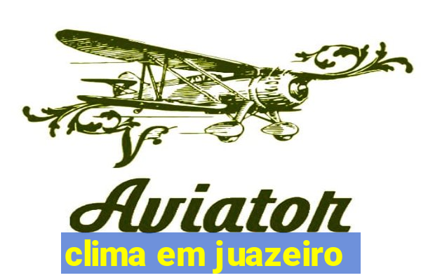 clima em juazeiro