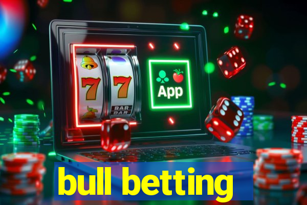 bull betting