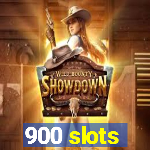 900 slots