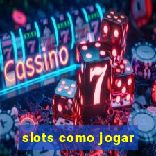 slots como jogar