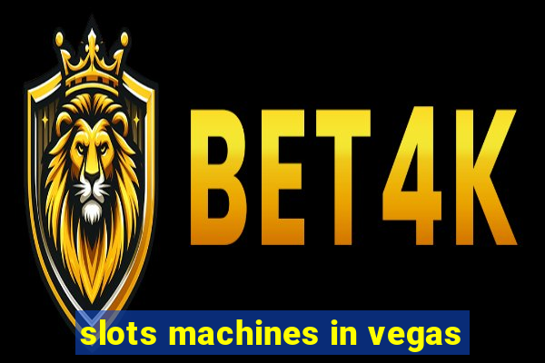 slots machines in vegas