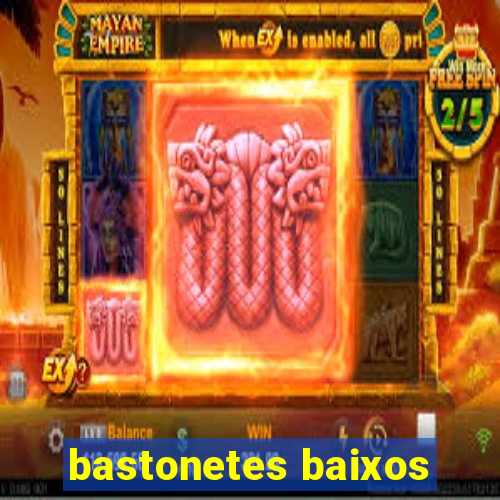 bastonetes baixos