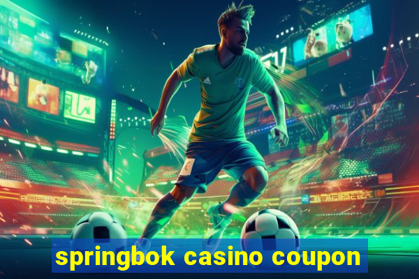 springbok casino coupon