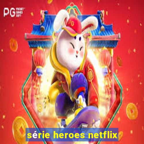 série heroes netflix