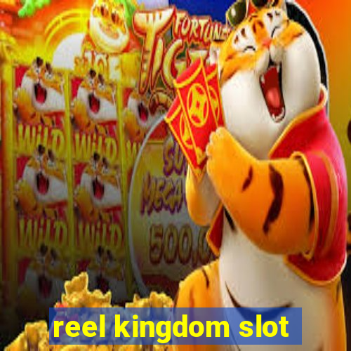 reel kingdom slot