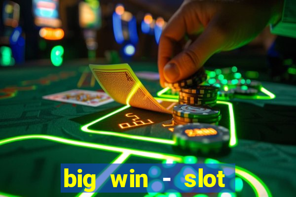 big win - slot casino online