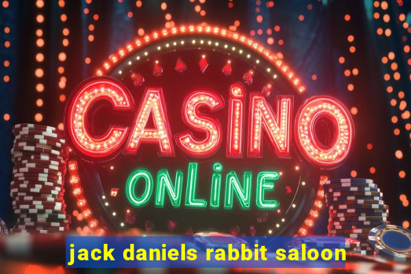 jack daniels rabbit saloon