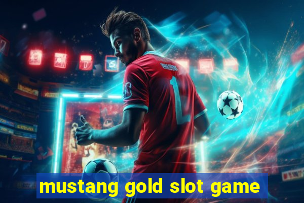 mustang gold slot game