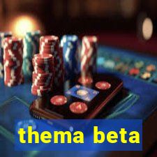 thema beta