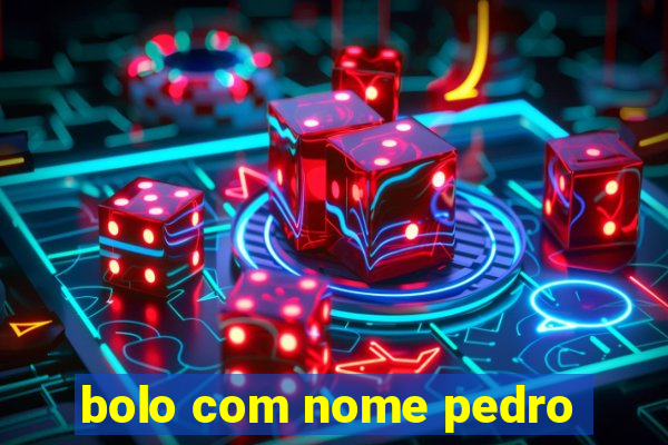 bolo com nome pedro