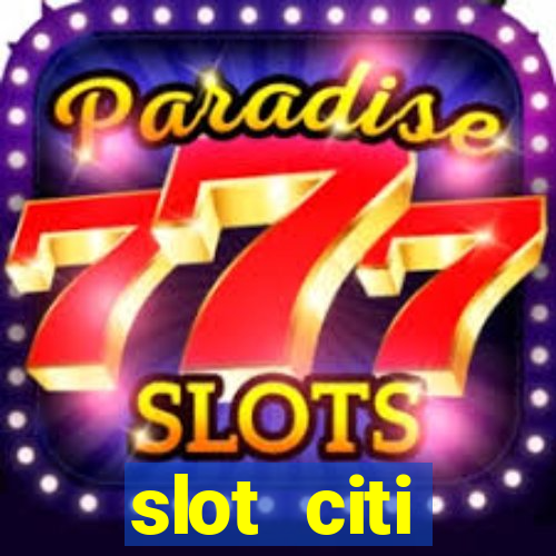 slot citi бонусы за регистрацию киев