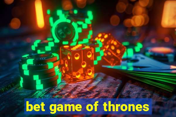 bet game of thrones