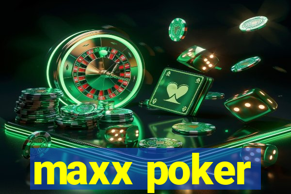 maxx poker