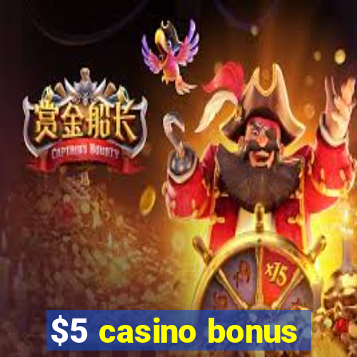 $5 casino bonus