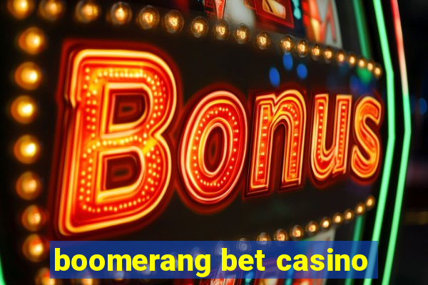 boomerang bet casino