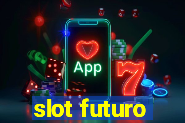 slot futuro