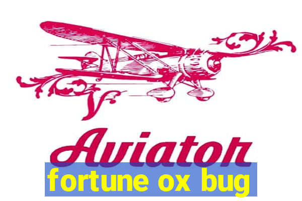 fortune ox bug