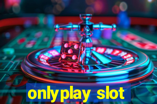 onlyplay slot