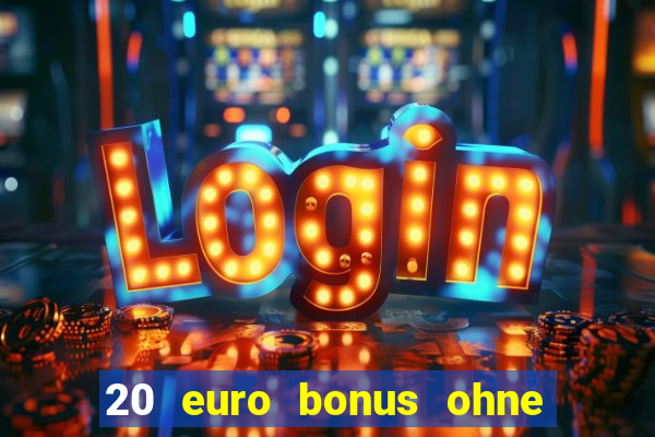 20 euro bonus ohne einzahlung casino