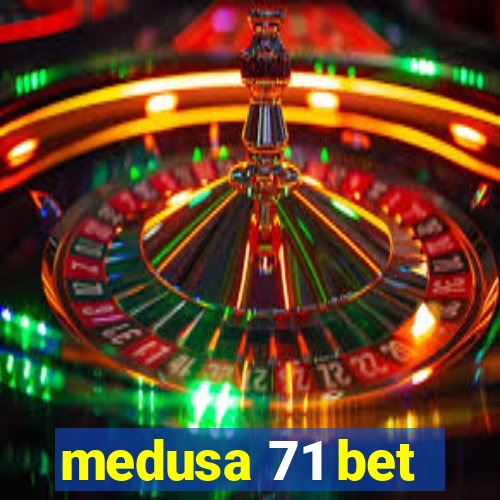 medusa 71 bet