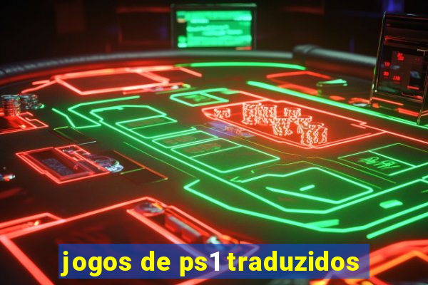 jogos de ps1 traduzidos