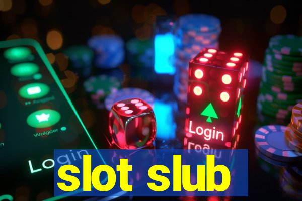 slot slub