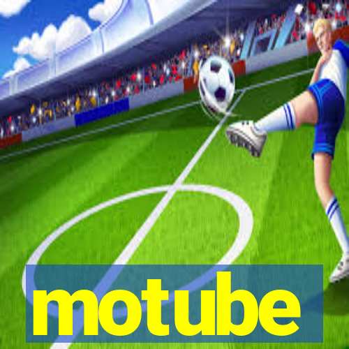 motube