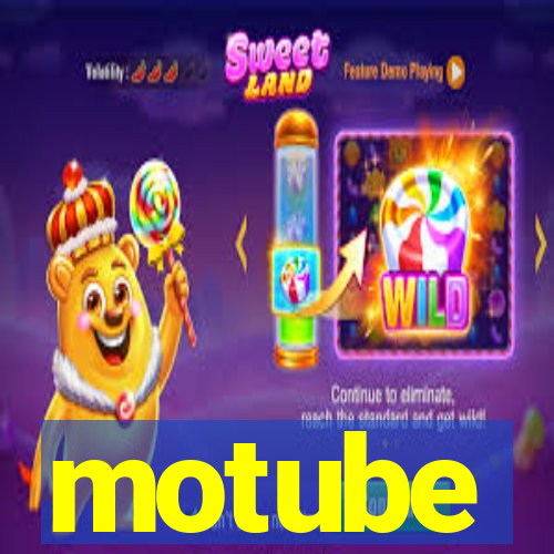 motube