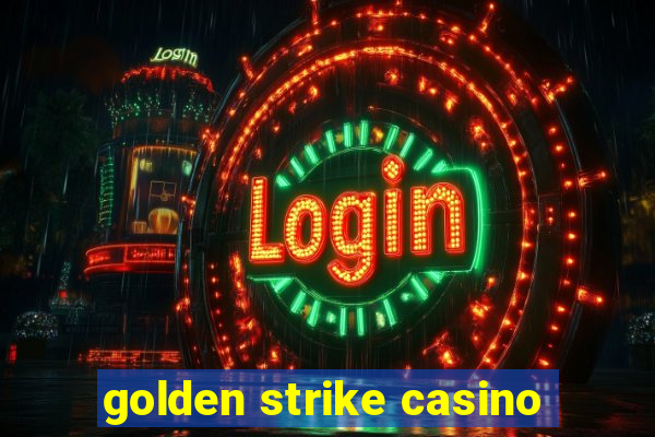 golden strike casino