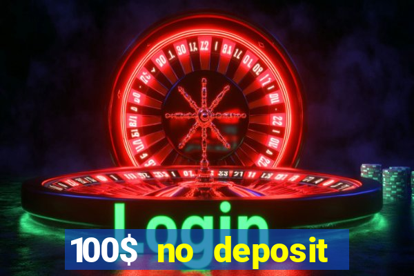 100$ no deposit bonus casino