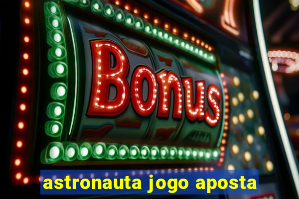 astronauta jogo aposta