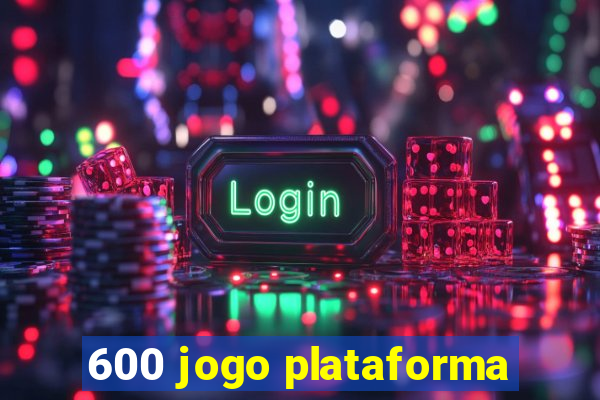 600 jogo plataforma