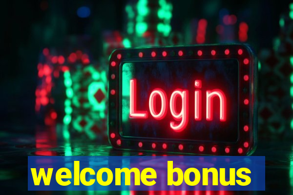 welcome bonus