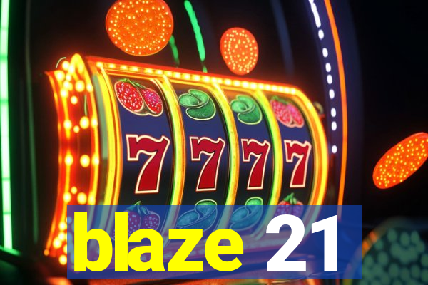 blaze 21