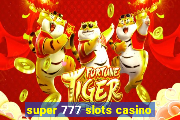 super 777 slots casino