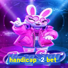 handicap -2 bet