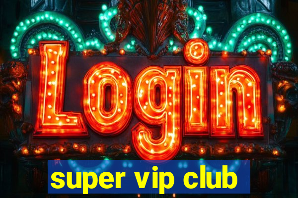 super vip club