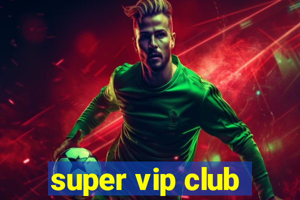 super vip club