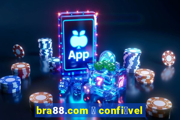 bra88.com 茅 confi谩vel