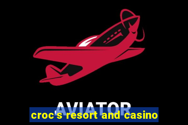 croc's resort and casino