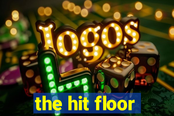 the hit floor